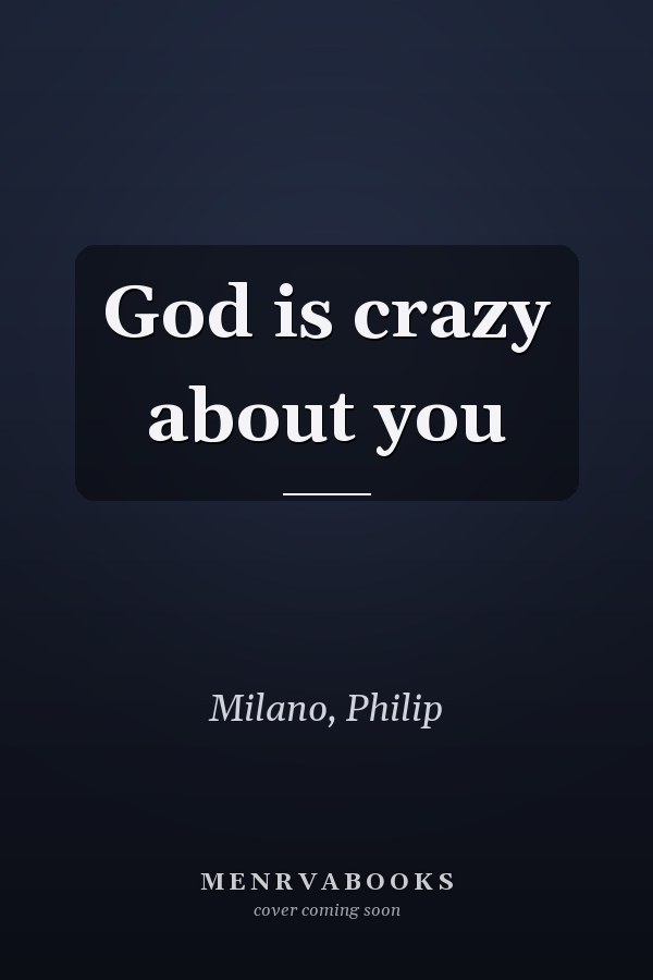 God is crazy about you