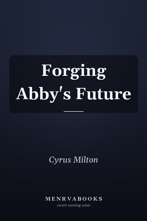 Forging Abby's Future
