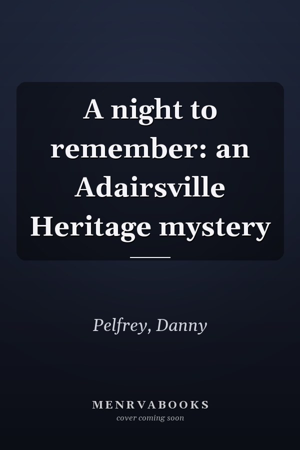 A night to remember: an Adairsville Heritage mystery