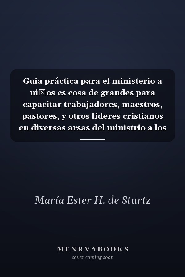 Guia práctica para el ministerio a nińos es cosa de grandes para capacitar trabajadores, maestros, pastores, y otros líderes cristianos en diversas arsas del ministrio a los nińos