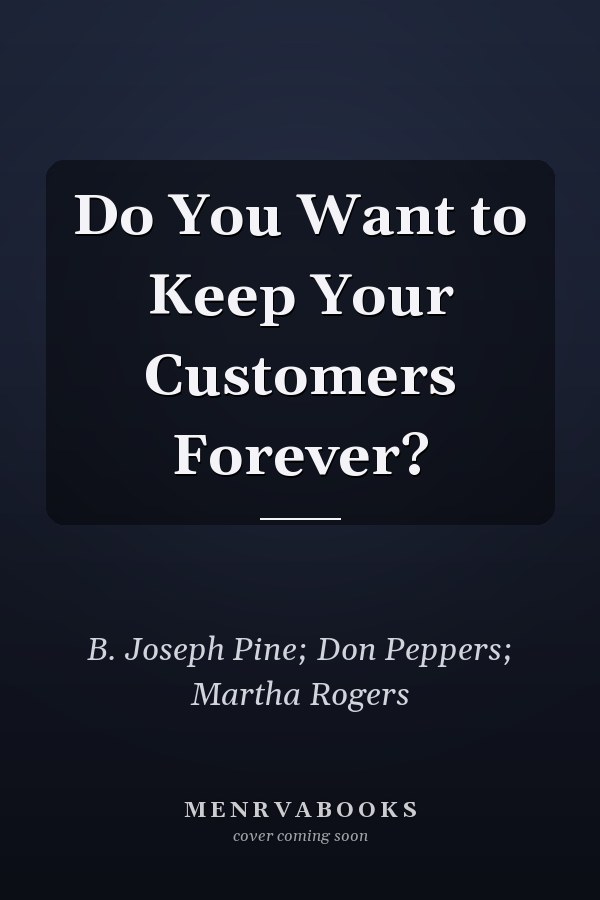 Do You Want to Keep Your Customers Forever?
