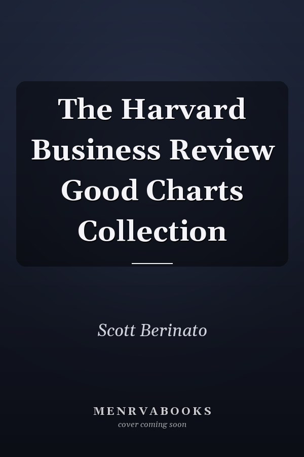 The Harvard Business Review Good Charts Collection