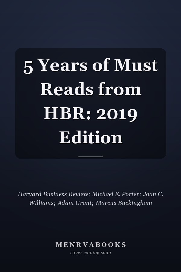 5 Years of Must Reads from HBR: 2019 Edition