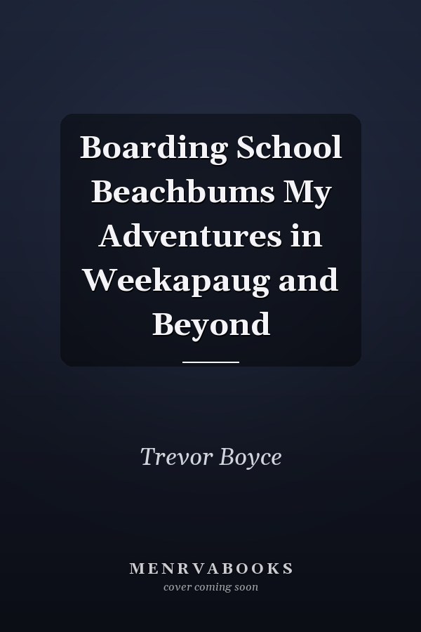 Boarding School Beachbums My Adventures in Weekapaug and Beyond