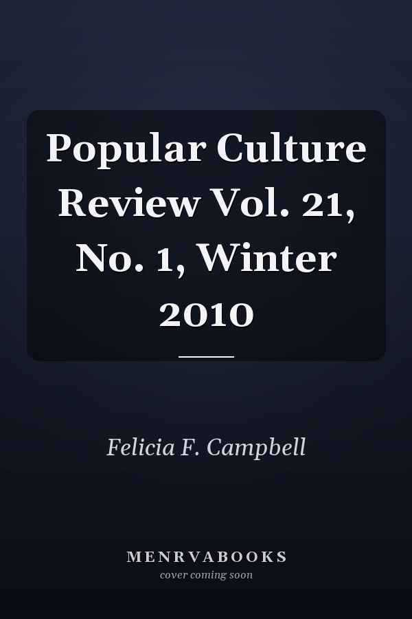 Popular Culture Review Vol. 21, No. 1, Winter 2010