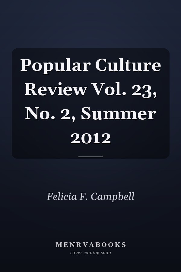Popular Culture Review Vol. 23, No. 2, Summer 2012