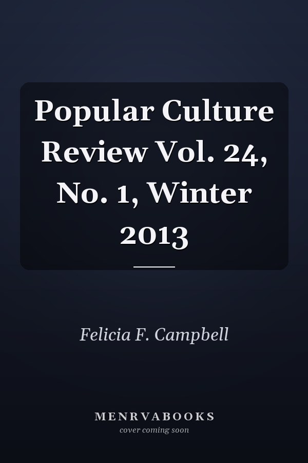 Popular Culture Review Vol. 24, No. 1, Winter 2013