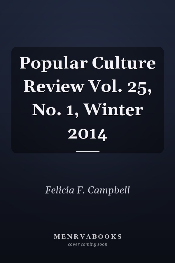 Popular Culture Review Vol. 25, No. 1, Winter 2014