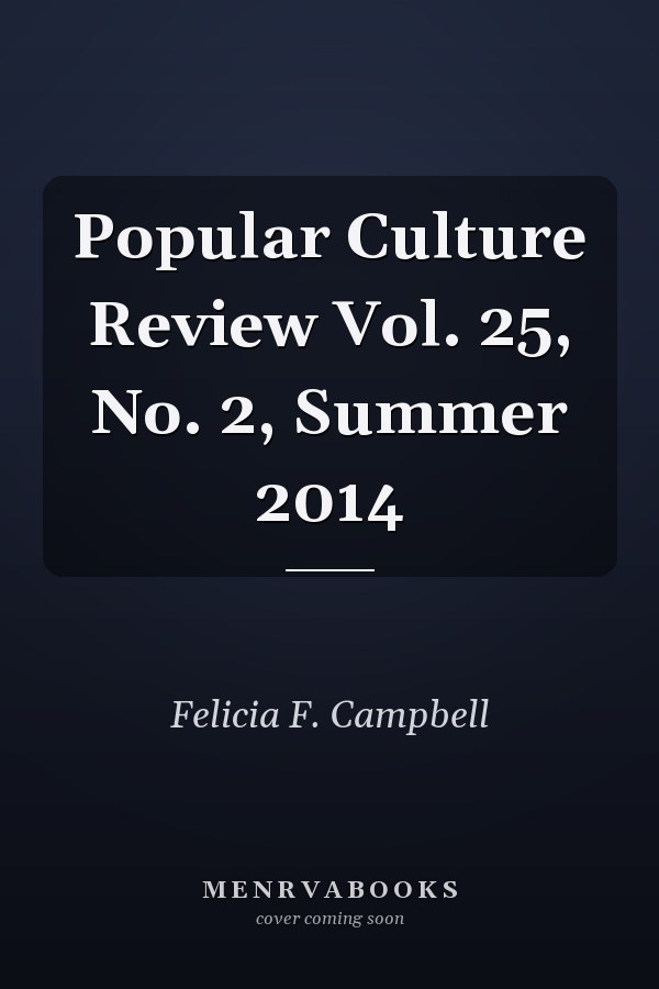 Popular Culture Review Vol. 25, No. 2, Summer 2014