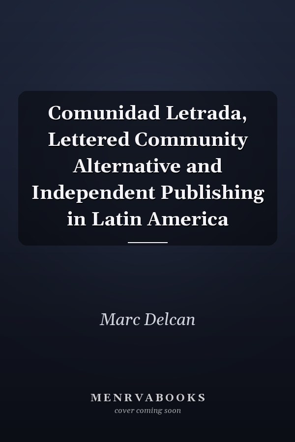 Comunidad Letrada, Lettered Community Alternative and Independent Publishing in Latin America