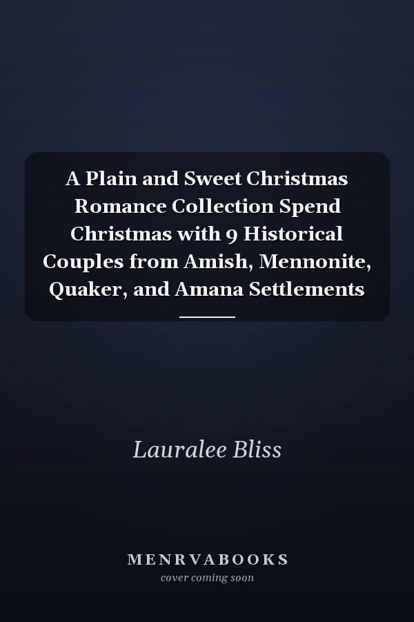 A Plain and Sweet Christmas Romance Collection Spend Christmas with 9 Historical Couples from Amish, Mennonite, Quaker, and Amana Settlements