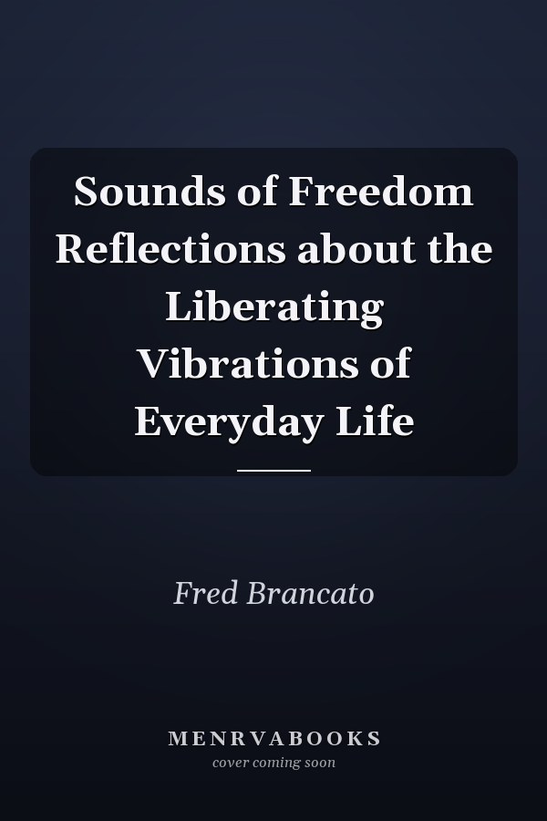 Sounds of Freedom Reflections about the Liberating Vibrations of Everyday Life