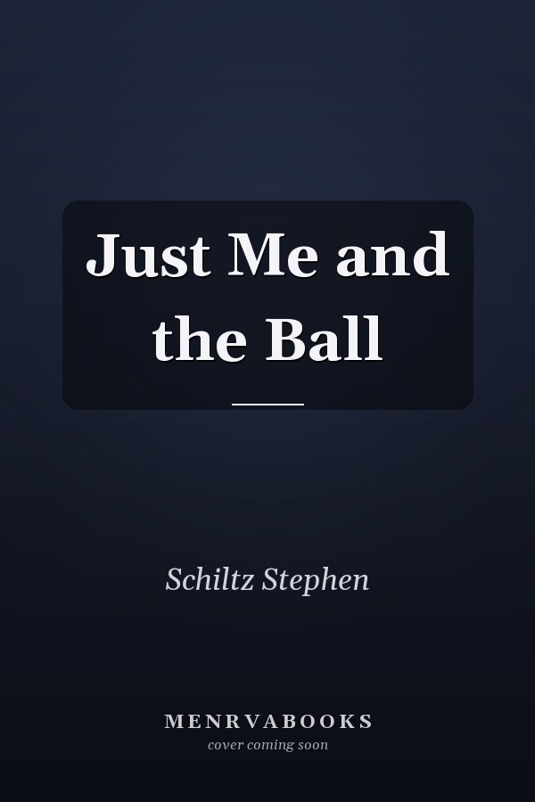 Just Me and the Ball