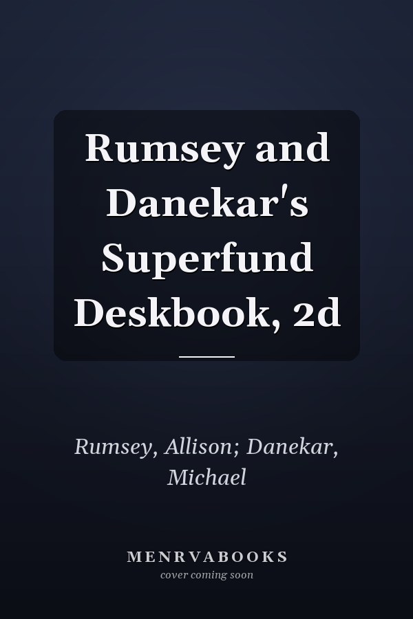 Rumsey and Danekar's Superfund Deskbook, 2d