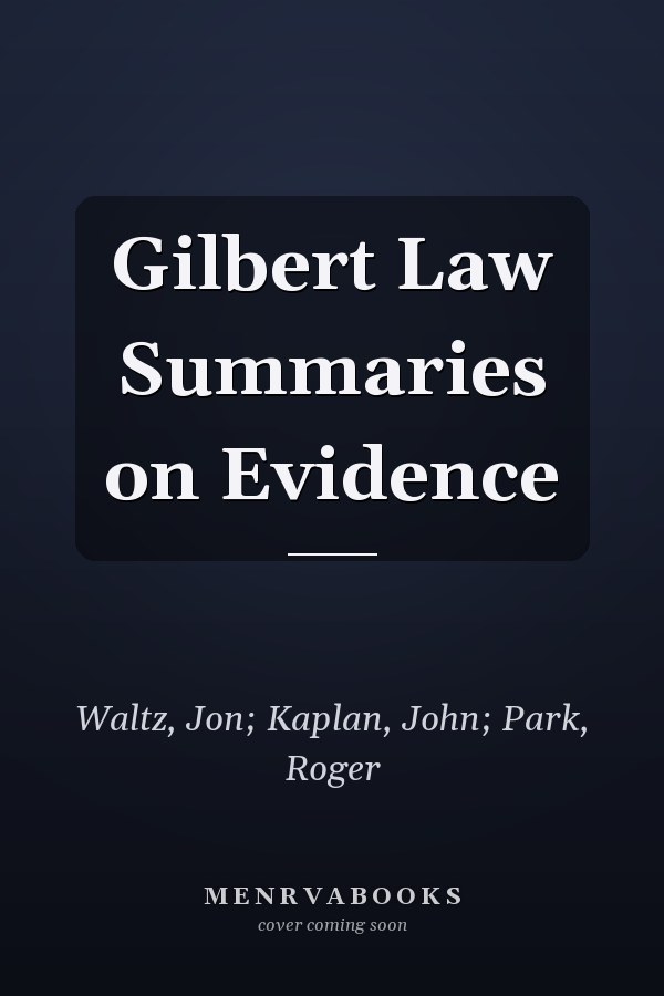 Gilbert Law Summaries on Evidence
