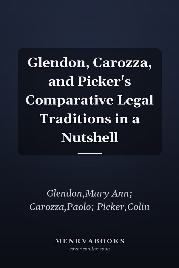 Glendon, Carozza, and Picker's Comparative Legal Traditions in a Nutshell