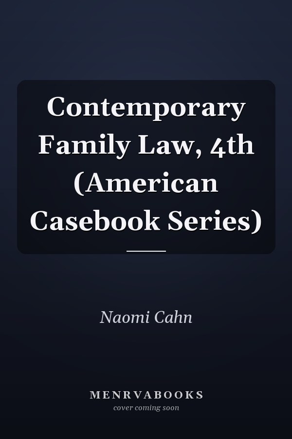 Contemporary Family Law, 4th (American Casebook Series)