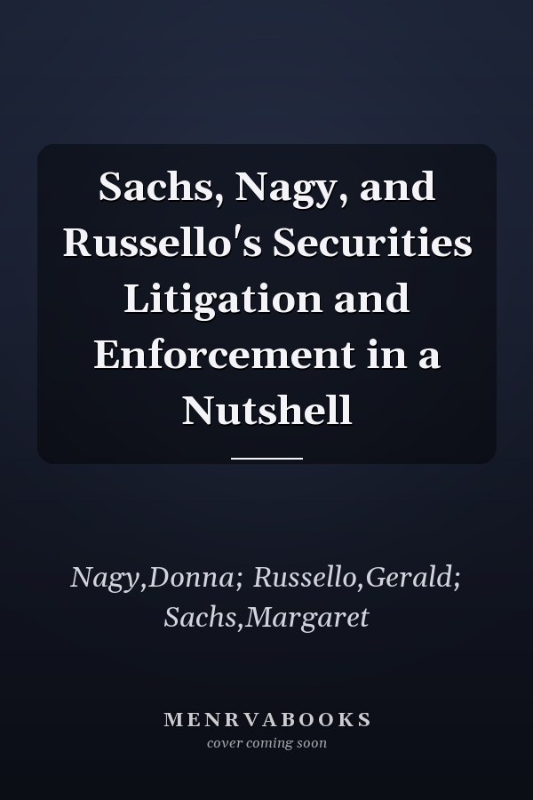 Sachs, Nagy, and Russello's Securities Litigation and Enforcement in a Nutshell