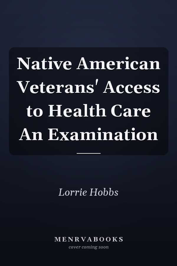 Native American Veterans' Access to Health Care An Examination