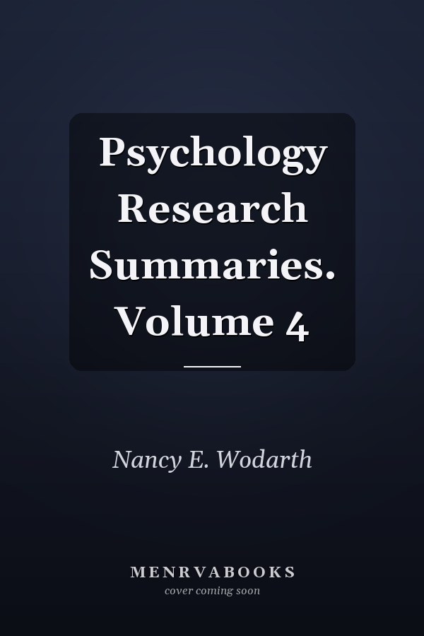 Psychology Research Summaries. Volume 4
