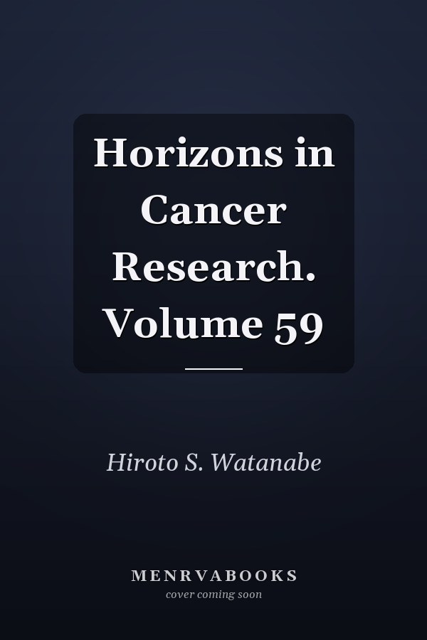 Horizons in Cancer Research. Volume 59