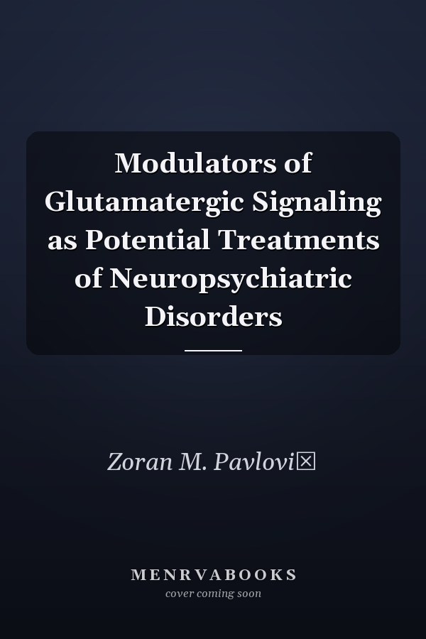 Modulators of Glutamatergic Signaling as Potential Treatments of Neuropsychiatric Disorders