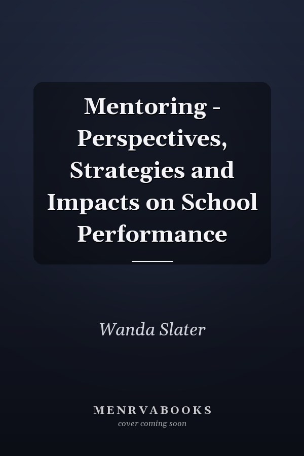 Mentoring - Perspectives, Strategies and Impacts on School Performance