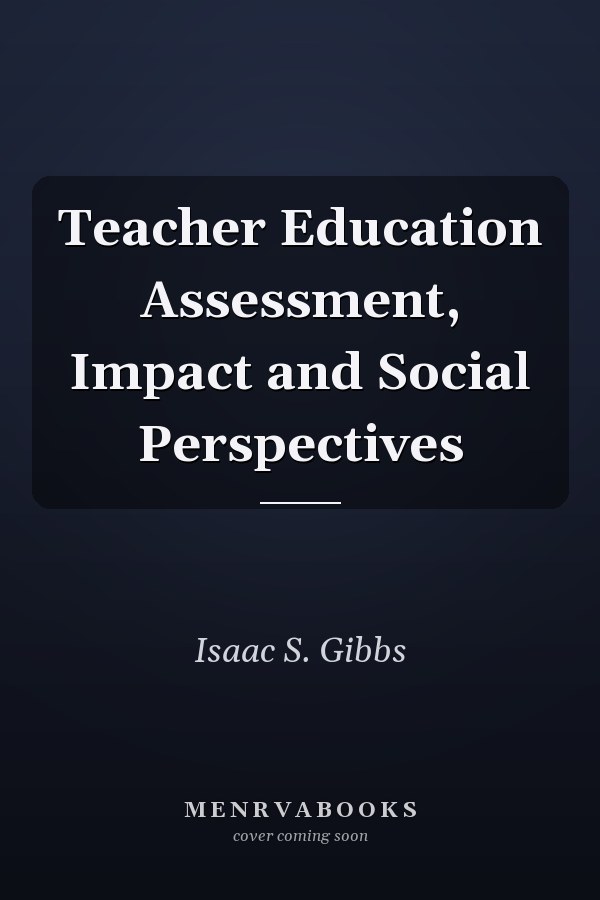 Teacher Education Assessment, Impact and Social Perspectives