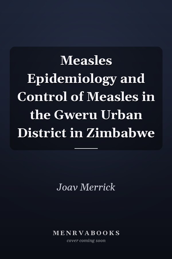 Measles Epidemiology and Control of Measles in the Gweru Urban District in Zimbabwe