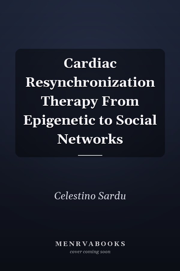Cardiac Resynchronization Therapy From Epigenetic to Social Networks