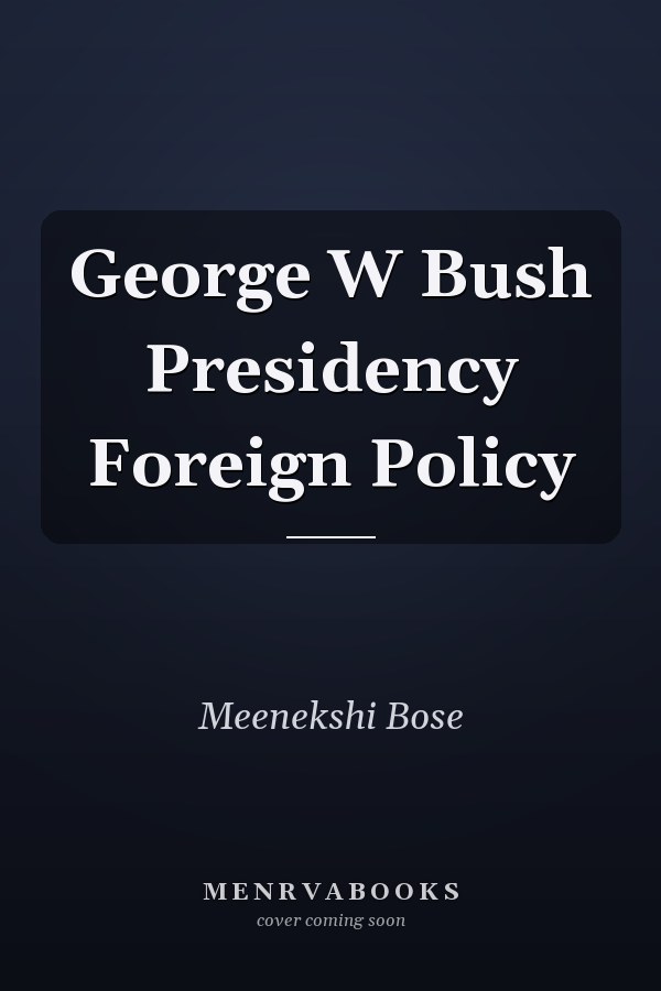 George W Bush Presidency Foreign Policy