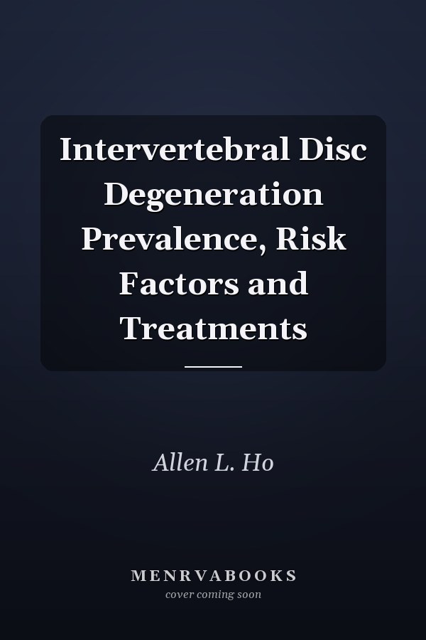 Intervertebral Disc Degeneration Prevalence, Risk Factors and Treatments
