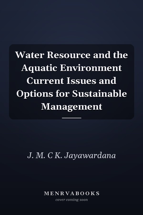 Water Resource and the Aquatic Environment Current Issues and Options for Sustainable Management