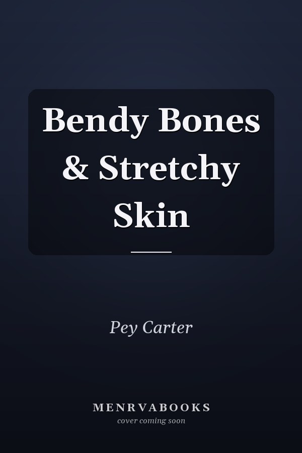 Bendy Bones & Stretchy Skin