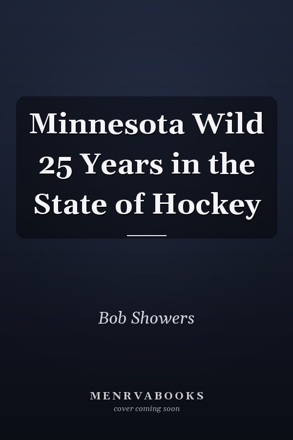 Minnesota Wild 25 Years in the State of Hockey