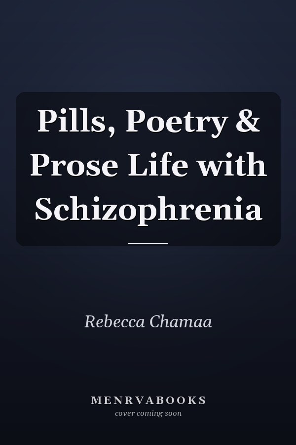 Pills, Poetry & Prose Life with Schizophrenia