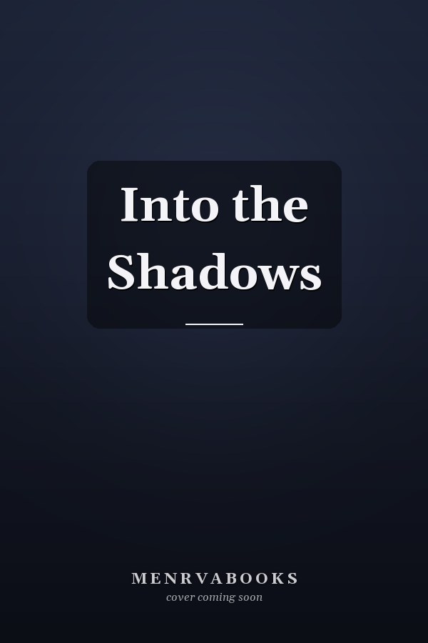 Into the Shadows