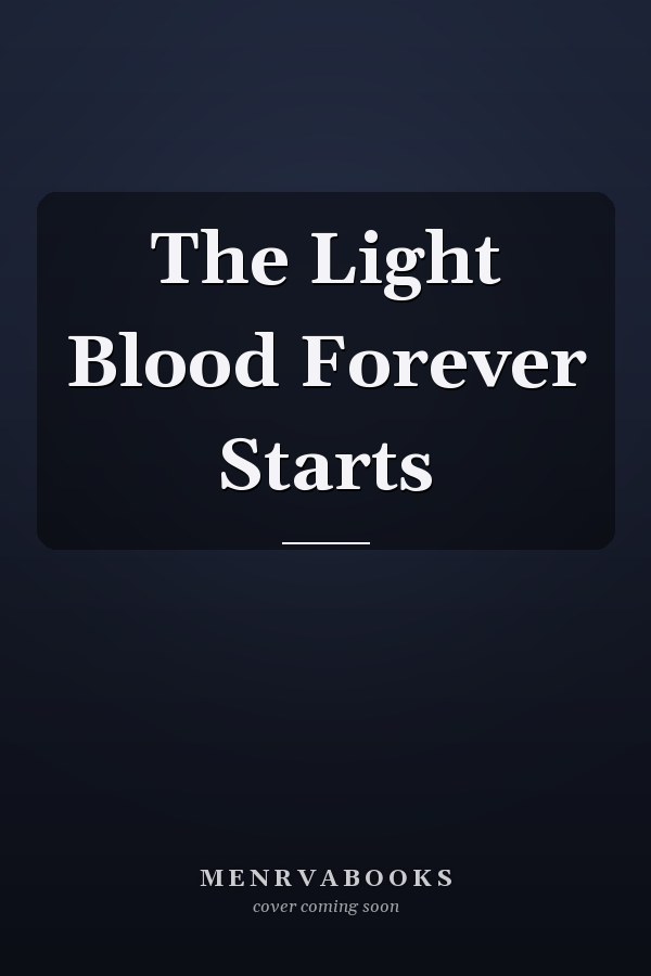 The Light Blood Forever Starts