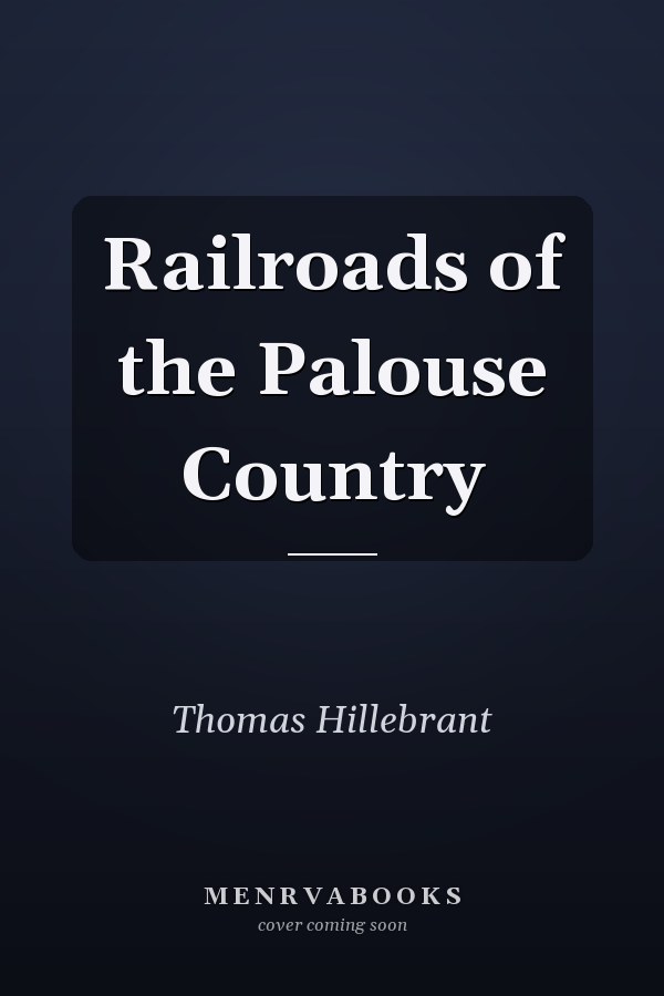 Railroads of the Palouse Country