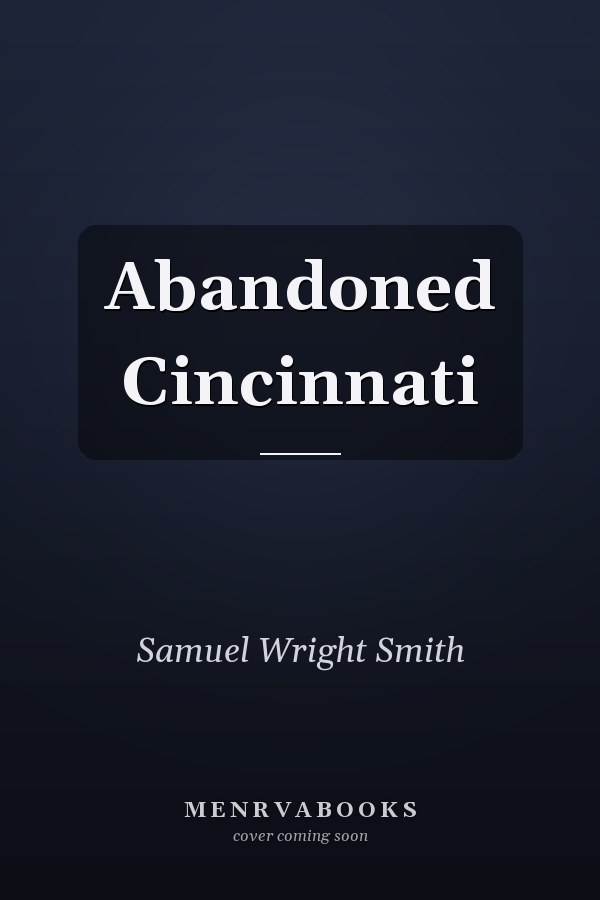 Abandoned Cincinnati