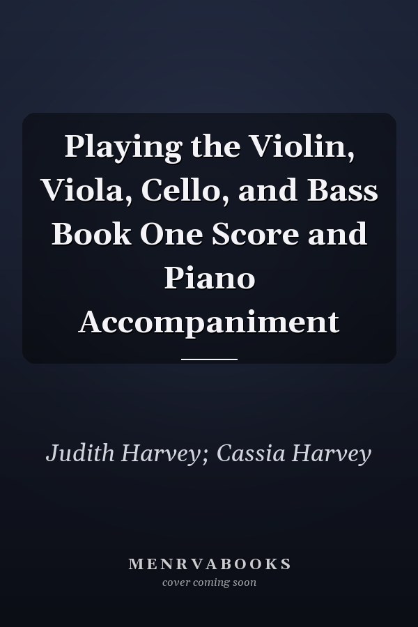 Playing the Violin, Viola, Cello, and Bass Book One Score and Piano Accompaniment