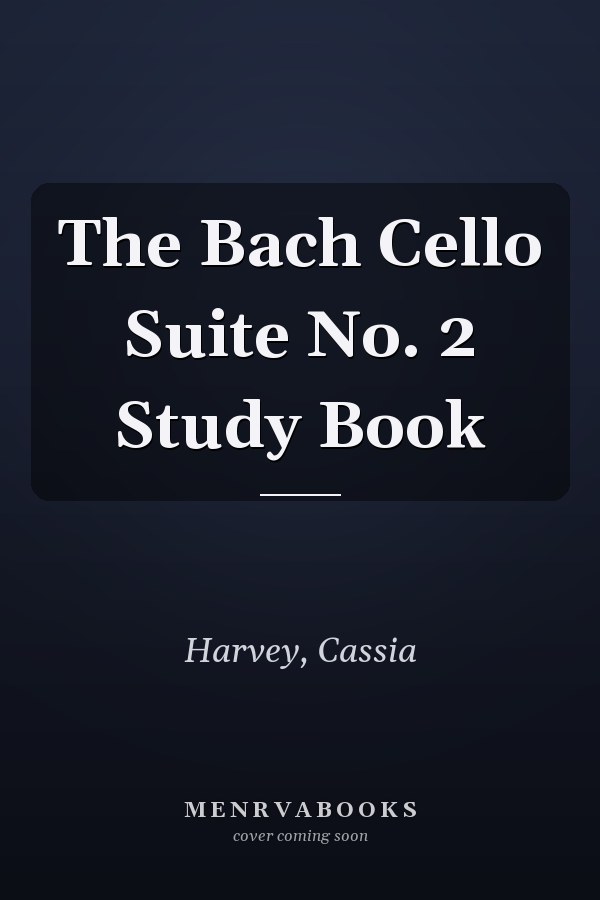 The Bach Cello Suite No. 2 Study Book