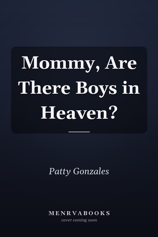 Mommy, Are There Boys in Heaven?