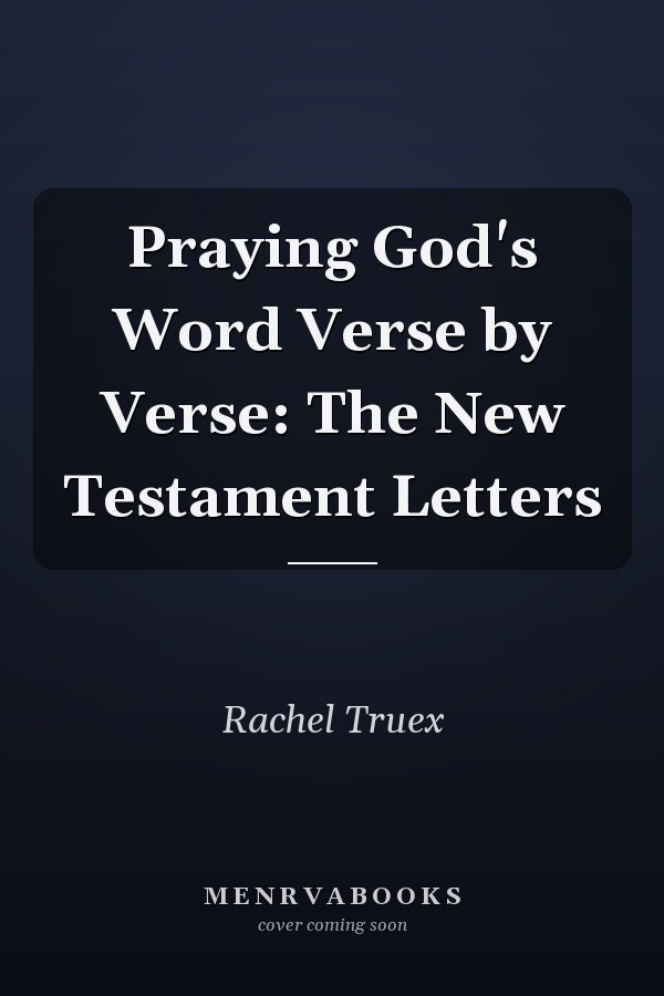 Praying God's Word Verse by Verse: The New Testament Letters
