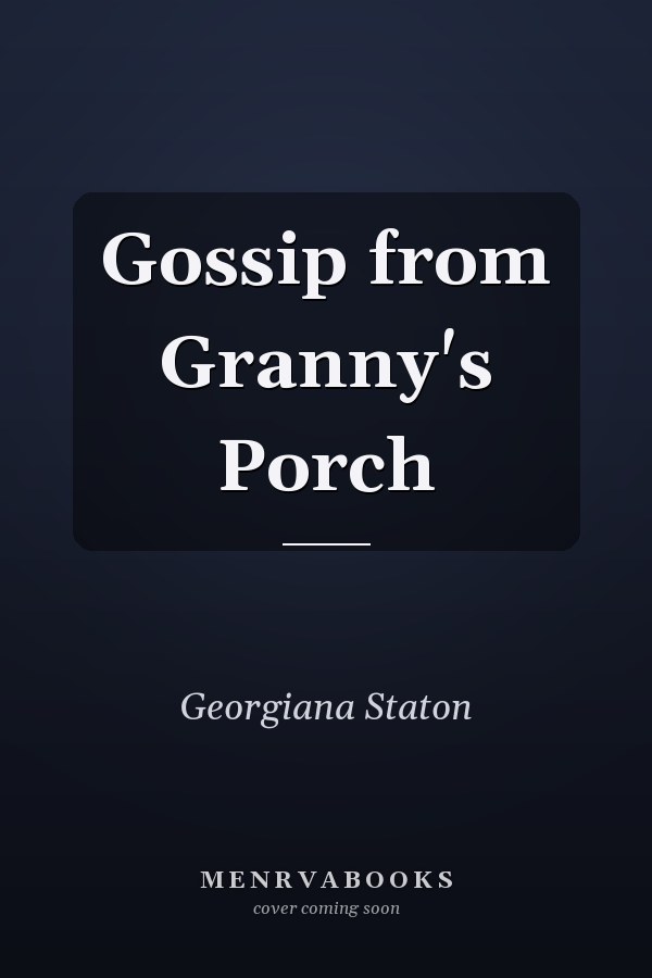 Gossip from Granny's Porch