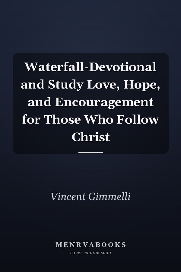 Waterfall-Devotional and Study Love, Hope, and Encouragement for Those Who Follow Christ