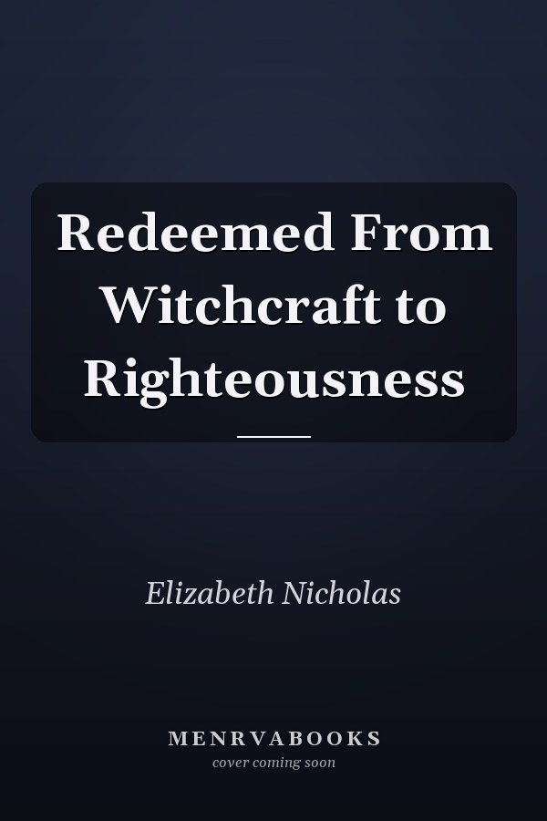Redeemed From Witchcraft to Righteousness
