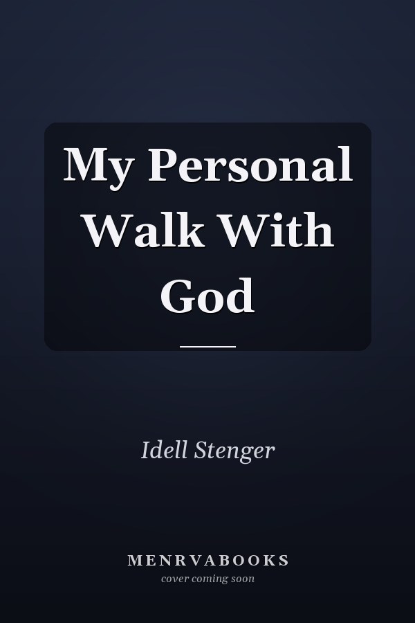 My Personal Walk With God