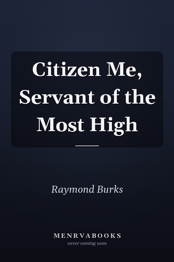 Citizen Me, Servant of the Most High