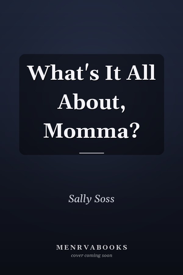 What's It All About, Momma?